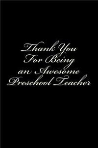 Thank You for Being an Awesome Preschool Teacher: Blank Lined Journal