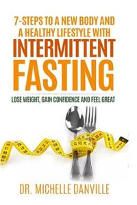 7-Steps to a New Body and a Healthy Lifestyle with Intermittent Fasting