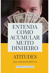 Entenda Como Acumular Muito Dinheiro
