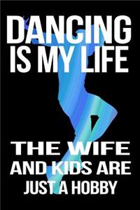 Dancing Is My Life The Wife And Kids Are Just A Hobby