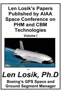 Len Losik's Papers Published by AIAA Space Conference on PHM and CBM Technologies Volume I