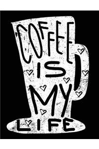 Coffee Is My Life