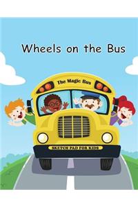 Wheels on the Bus Sketch Pad for Kids: Large Blank drawing Pad for Kids, size 8" x 10" with plenty of space for doodling or sketching, 100+ pages to sketch, draw and paint