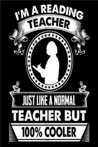 I'm A Reading Teacher. Just Like a Normal Teacher but 100% Cooler