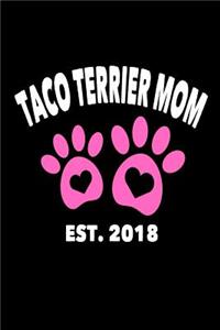 Taco Terrier Mom Est. 2018