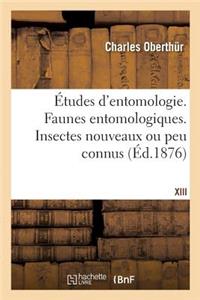 Études d'Entomologie. Faunes Entomologiques, Descriptions d'Insectes Nouveaux Ou Peu Connus