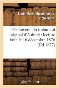 Découverte Du Testament Original d'Aufredi: Lecture Faite Le 16 Décembre 1876, À La Séance