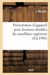 Présentation d'Appareil Pour Fractures Doubles Du Maxillaire Supérieur, Appareil Pour Fracture