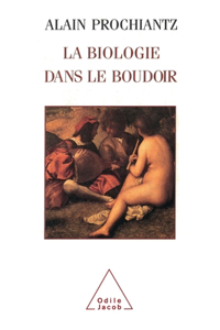 Biology in the Bedroom / La Biologie dans le boudoir
