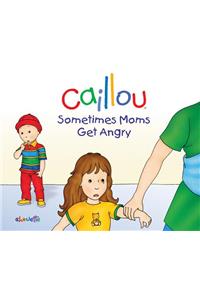 Caillou: Sometimes Moms Get Angry