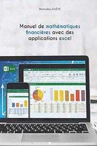 Manuel de mathématiques financières avec des applications excel