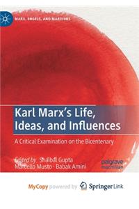 Karl Marx's Life, Ideas, and Influences