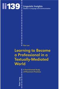 Learning to Become a Professional in a Textually-Mediated World