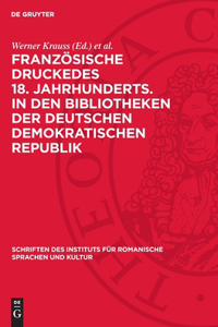 Französische Druckedes 18. Jahrhunderts. in Den Bibliotheken Der Deutschen Demokratischen Republik