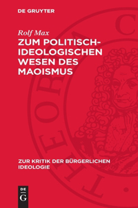 Zum Politisch-Ideologischen Wesen Des Maoismus