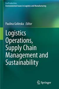 Logistics Operations, Supply Chain Management and Sustainability