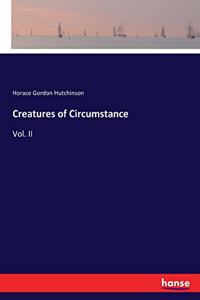 Creatures of Circumstance: Vol. II