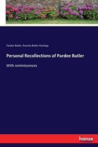 Personal Recollections of Pardee Butler