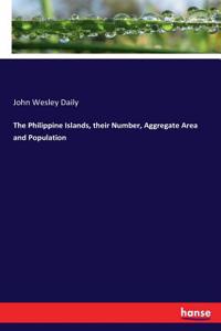 The Philippine Islands, their Number, Aggregate Area and Population