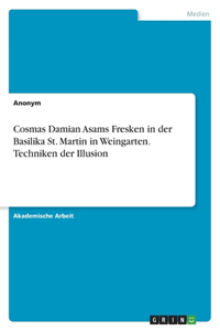 Cosmas Damian Asams Fresken in der Basilika St. Martin in Weingarten. Techniken der Illusion
