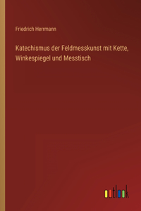Katechismus der Feldmesskunst mit Kette, Winkespiegel und Messtisch