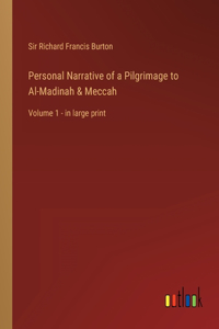 Personal Narrative of a Pilgrimage to Al-Madinah & Meccah