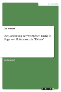 Darstellung der weiblichen Rache in Hugo von Hofmannsthals 