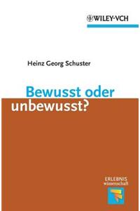 Bewusst oder unbewusst? (Erlebnis Wissenschaft)