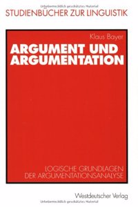 Argument Und Argumentation: Logische Grundlagen Der Argumentationsanalyse