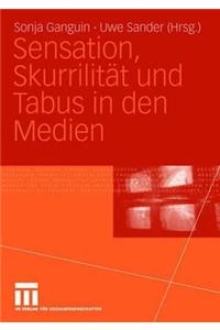 Sensation, Skurrilität und Tabus in den Medien