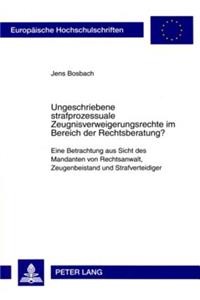 Ungeschriebene Strafprozessuale Zeugnisverweigerungsrechte Im Bereich Der Rechtsberatung?