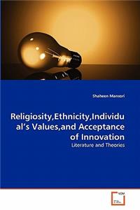 Religiosity, Ethnicity, Individual's Values, and Acceptance of Innovation