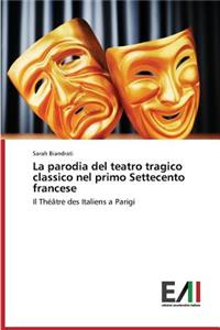 parodia del teatro tragico classico nel primo Settecento francese