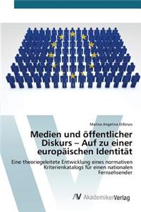 Medien und öffentlicher Diskurs - Auf zu einer europäischen Identität