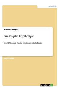 Businessplan Ergotherapie: Geschäftskonzept für eine ergotherapeutische Praxis