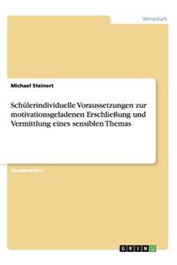 Schülerindividuelle Voraussetzungen zur motivationsgeladenen Erschließung und Vermittlung eines sensiblen Themas