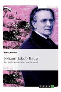 Johann Jakob Kaup - Der Große Naturforscher Aus Darmstadt
