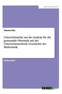 Unterrichtsreihe aus der Analysis für die gymnasiale Oberstufe mit der Unterrichtsmethode Geschichte der Mathematik