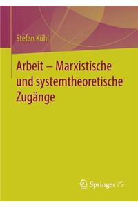 Arbeit - Marxistische Und Systemtheoretische Zugänge