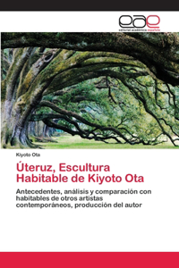 Úteruz, Escultura Habitable de Kiyoto Ota