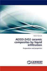 Al2O3-ZrO2 ceramic composites by liquid infiltration