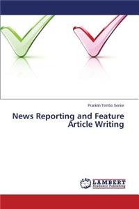 News Reporting and Feature Article Writing