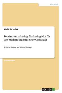 Tourismusmarketing. Marketing-Mix für den Städtetourismus einer Großstadt