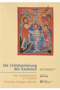 Die Christianisierung Des Kaukasus - The Christanization of Caucasus (Armenia; Georgia, Albania)