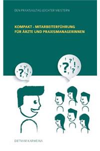 Kompakt - Mitarbeiterführung für Ärzte und Praxismanagerinnen