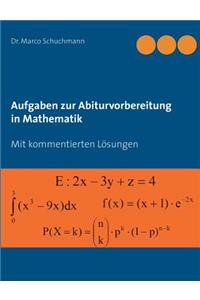 Aufgaben zur Abiturvorbereitung in Mathematik
