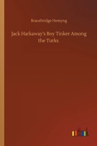 Jack Harkaway's Boy Tinker Among the Turks