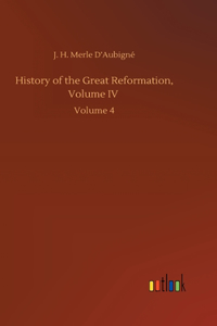 History of the Great Reformation, Volume IV