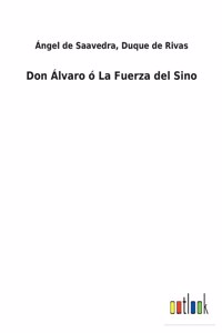 Don Álvaro ó La Fuerza del Sino