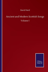 Ancient and Modern Scottish Songs